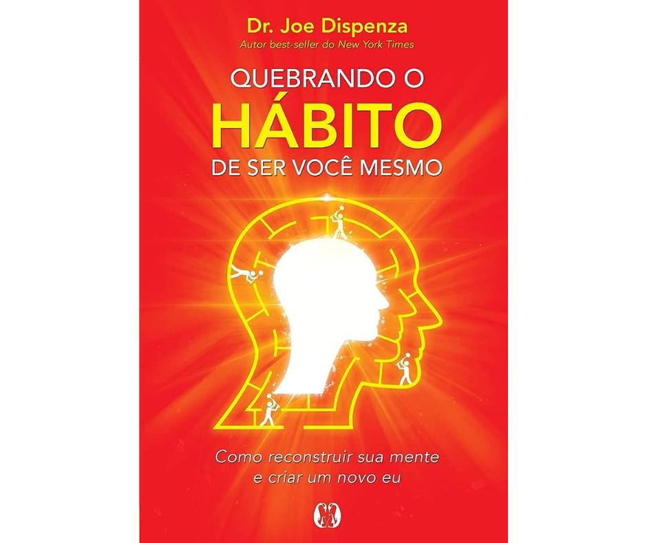 Quebrando o hábito- Dr. Joe Dispenza