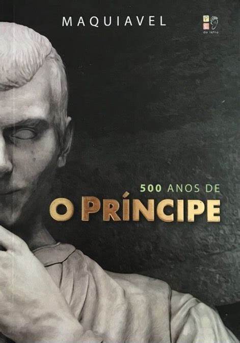 500 anos de O Príncipe Obra de Maquiavel.