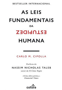 As Leis Fundamentais da Estupidez Humana Carlo M. Cipolla