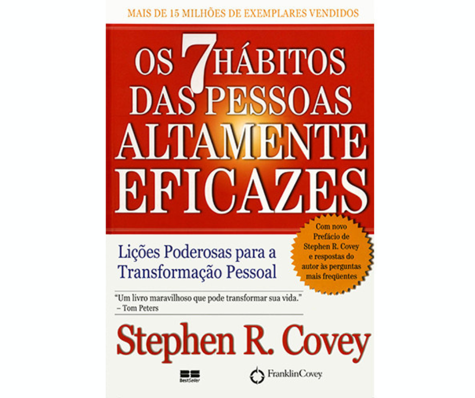 Os 7 Hábitos das Pessoas Altamente Eficazes Stephen R. Covey.