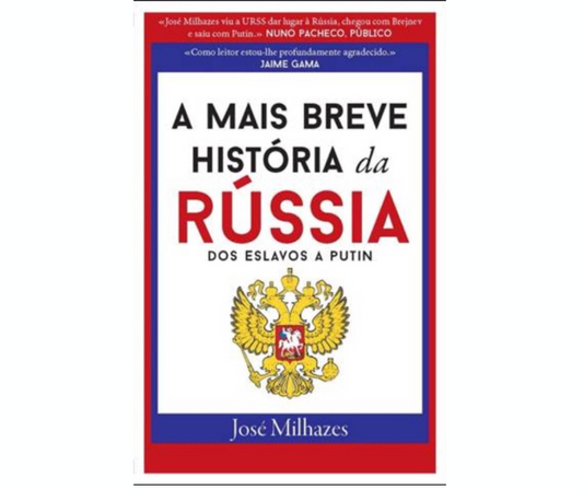 A Mais Breve História da Rússia - Dos Eslavos a PutinJosé Milhazes