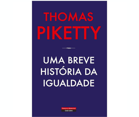 Uma Breve História da Igualdade Thomas Piketty