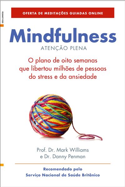 Mindfulness - Atenção Plena Mark Williams e Danny Penman